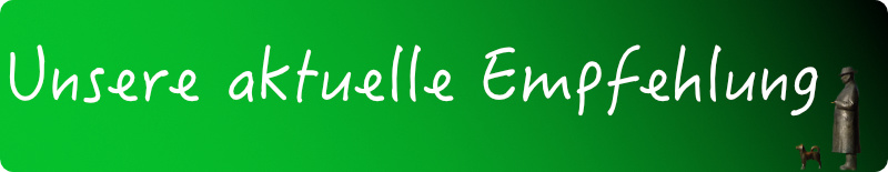 Unsere  aktuelle Empfehlung